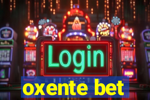 oxente bet